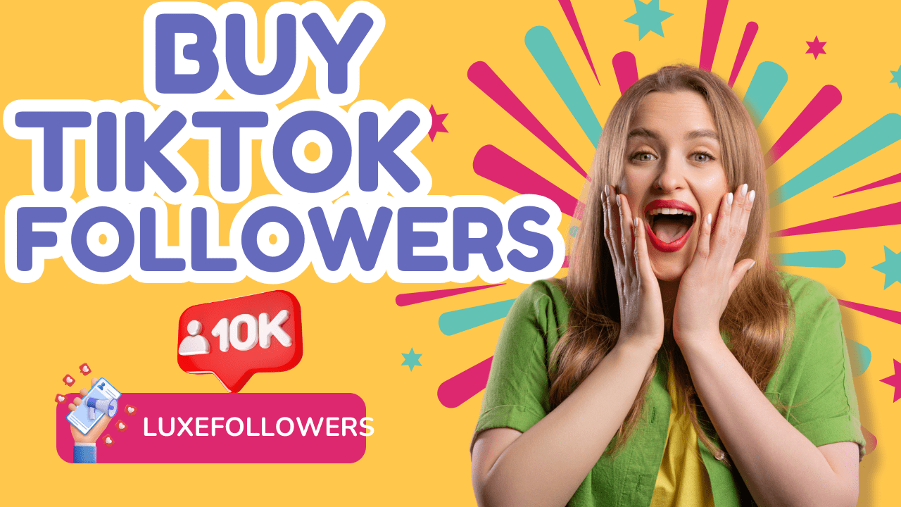 Buy TikTok Followers: Where to Get Them Fast & Safely
